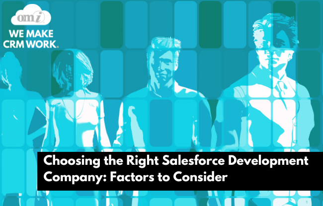 Choosing the Right Salesforce Development Company Factors to Consider by OMI