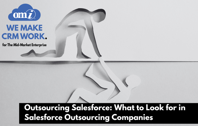 Outsourcing Salesforce What to Look for in Salesforce Outsourcing Companies by OMI