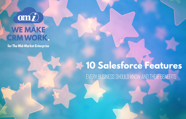 10 Salesforce Features Every Business Should Know and Their Benefits by OMI